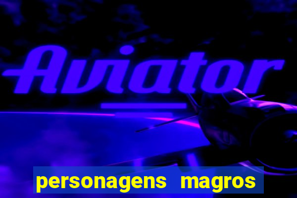 personagens magros de desenhos